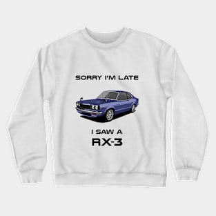 Sorry I'm Late Mazda Rx3 Crewneck Sweatshirt